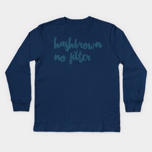 Hashbrown, no filter Kids Long Sleeve T-Shirt